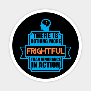 Ignorance In Action - Political Activism Quote Magnet